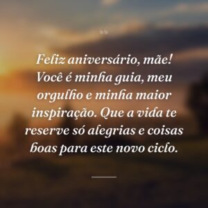 Feliz aniversário, mãe! Você é minha guia, meu orgulho e minha maior inspiração. Que a vida te reserve só alegrias e coisas boas para este novo ciclo.
