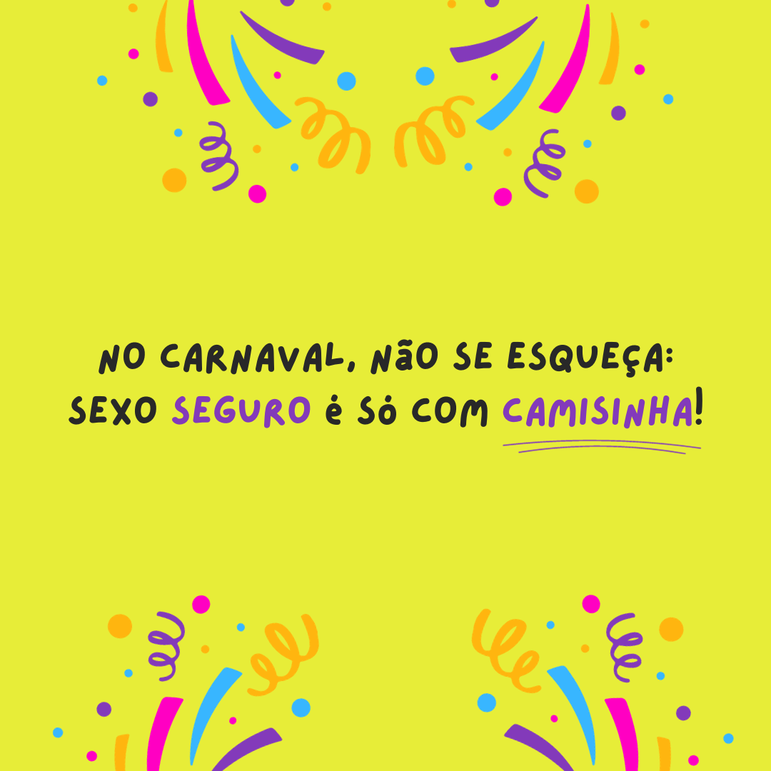 No Carnaval, não se esqueça: sexo seguro é só com camisinha!