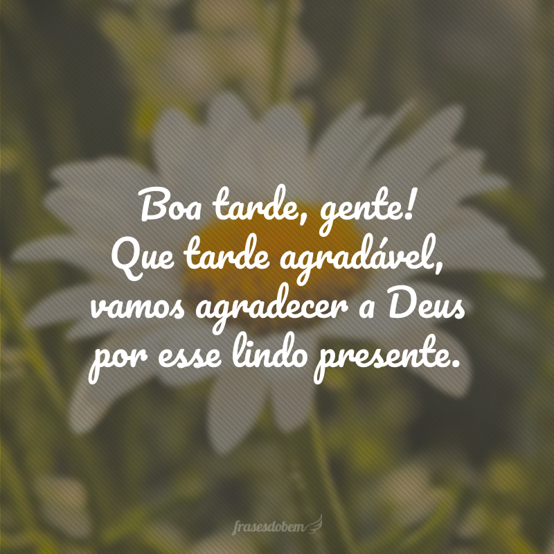 80 frases de boa tarde com carinho e boas intenções 80 frases de boa tarde com carinho e boas intenções