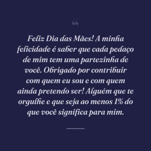 Feliz Dia das Mães! A minha felicidade é saber que cada pedaço de mim tem uma partezinha de você. Obrigado por contribuir com quem eu sou e com quem ainda pretendo ser! Alguém que te orgulhe e que seja ao menos 1% do que você significa para mim.