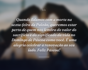 Quando lidamos com a morte na sexta-feira da Paixão, queremos estar perto de quem nos lembra do valor do sacrifício e do significado da vida no Domingo de Páscoa como você. É uma alegria celebrar a renovação ao seu lado. Feliz Páscoa!