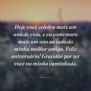 Hoje você celebra mais um ano de vida, e eu comemoro mais um ano ao lado da minha melhor amiga. Feliz aniversário! Gratidão por ter você na minha caminhada.