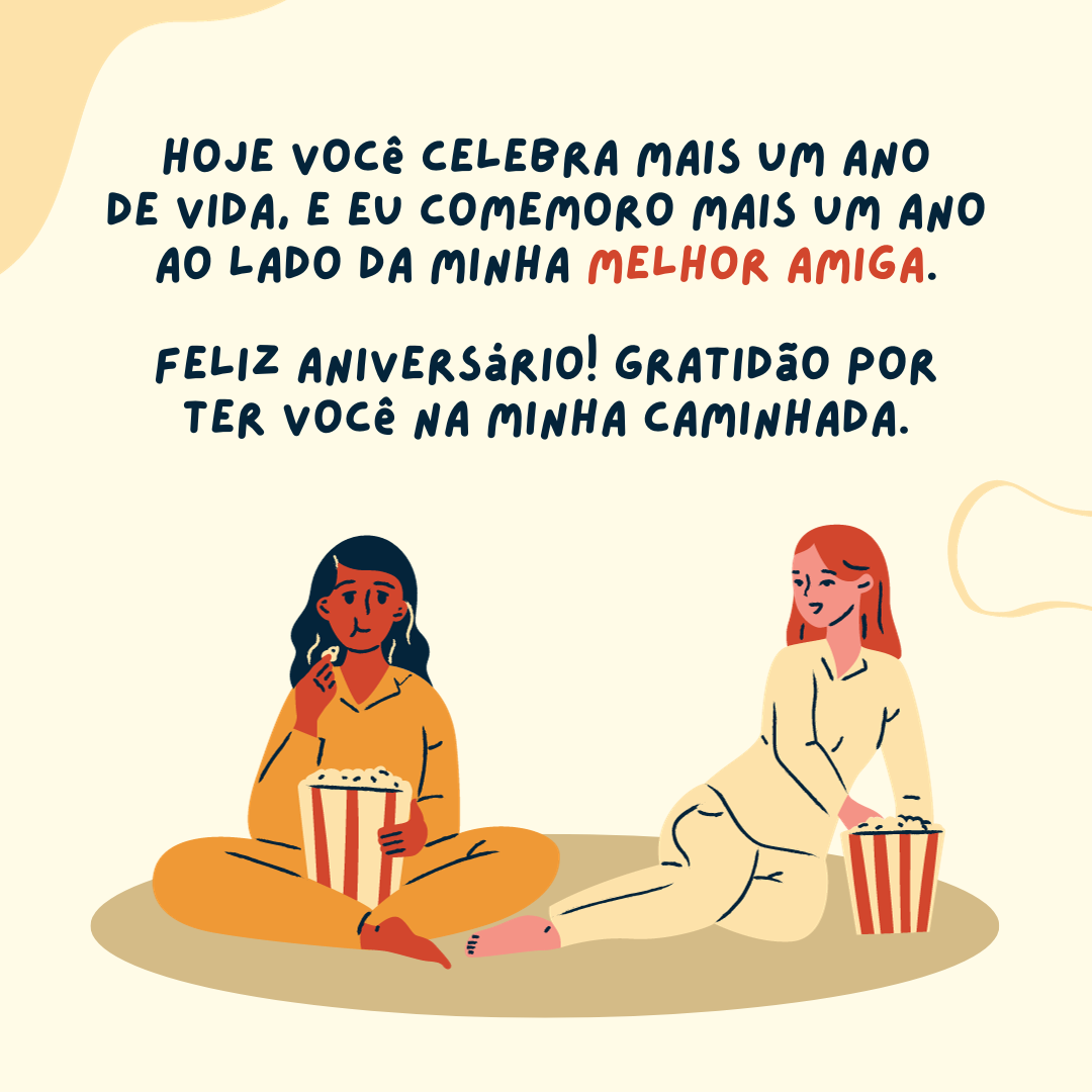 Hoje você celebra mais um ano de vida, e eu comemoro mais um ano ao lado da minha melhor amiga. Feliz aniversário! Gratidão por ter você na minha caminhada.