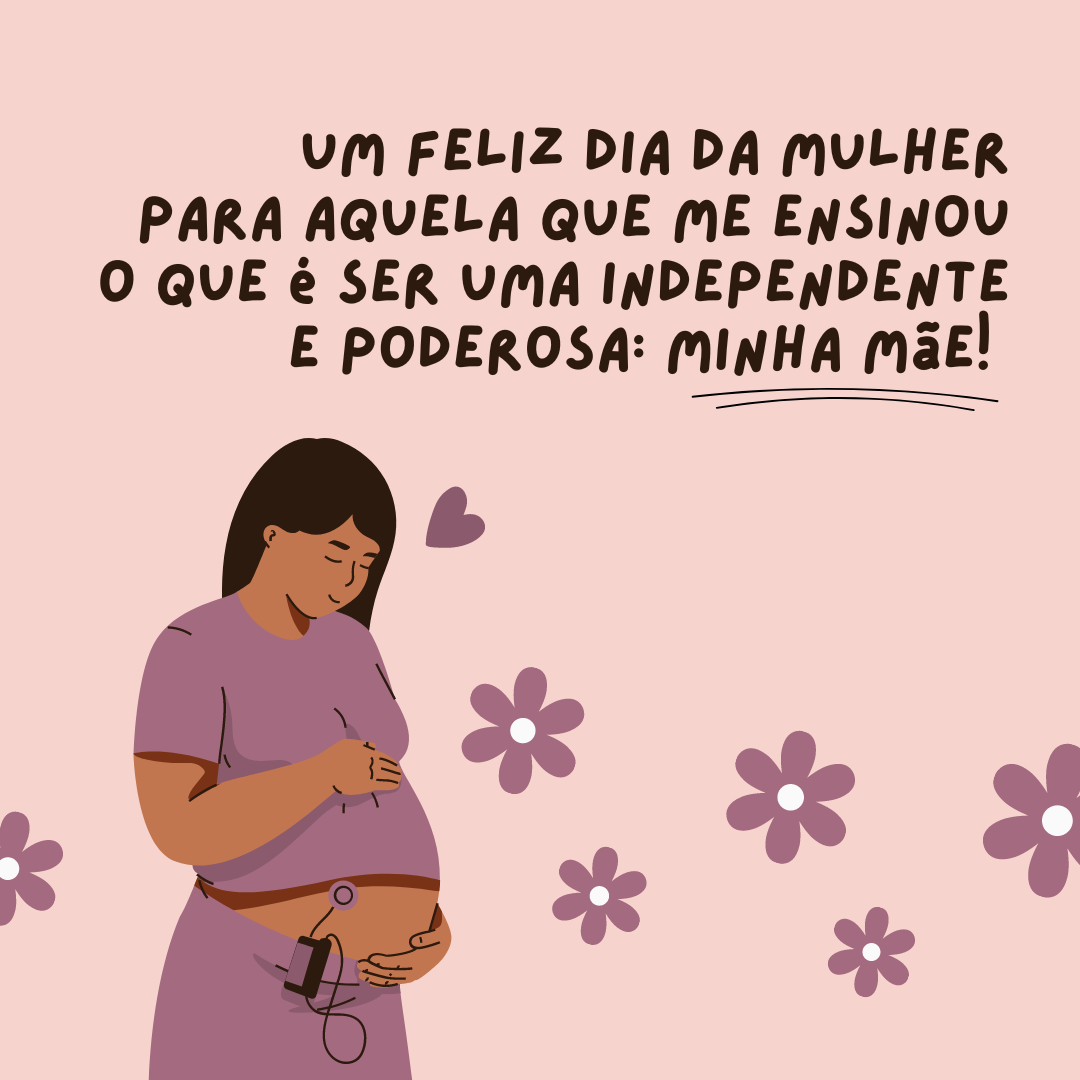 Um feliz Dia da Mulher para aquela que me ensinou o que é ser uma independente e poderosa: minha mãe! 