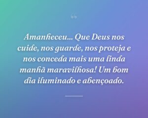 Amanheceu... Que Deus nos cuide, nos guarde, nos proteja e nos conceda mais uma linda manhã maravilhosa! Um bom dia iluminado e abençoado.