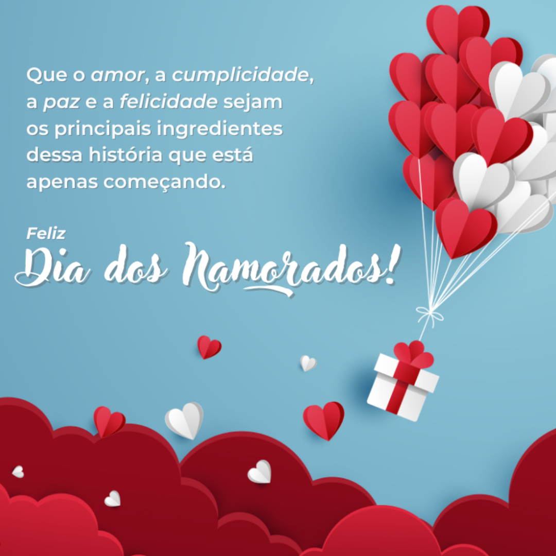 Que o amor, a cumplicidade, a paz e a felicidade sejam os principais ingredientes dessa história que está apenas começando. Feliz Dia dos Namorados!