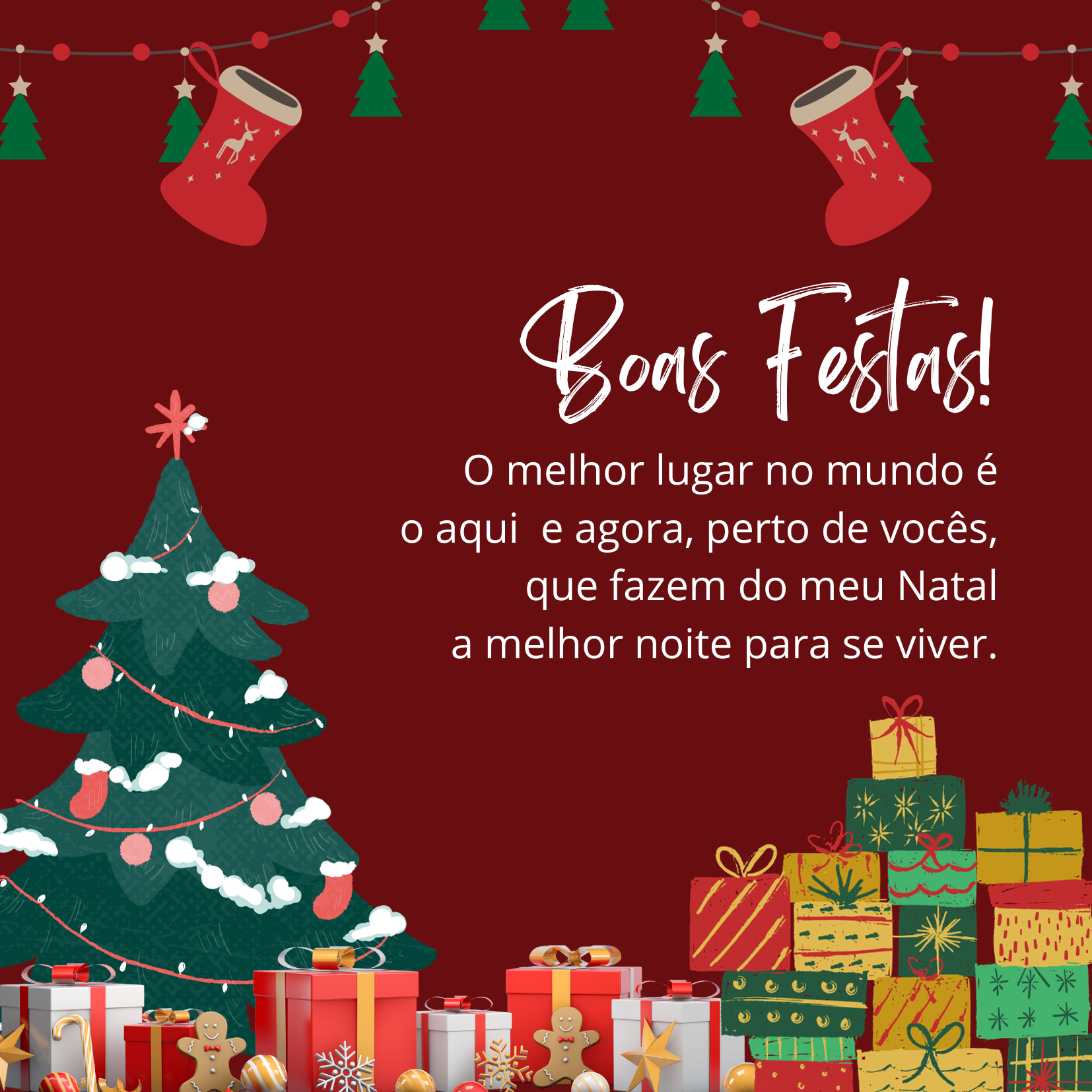 O melhor lugar no mundo é o aqui e agora, perto de vocês, que fazem do meu Natal a melhor noite para se viver. Boas Festas! 