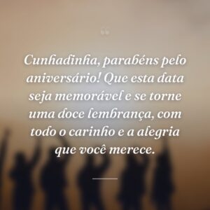 Cunhadinha, parabéns pelo aniversário! Que esta data seja memorável e se torne uma doce lembrança, com todo o carinho e a alegria que você merece.