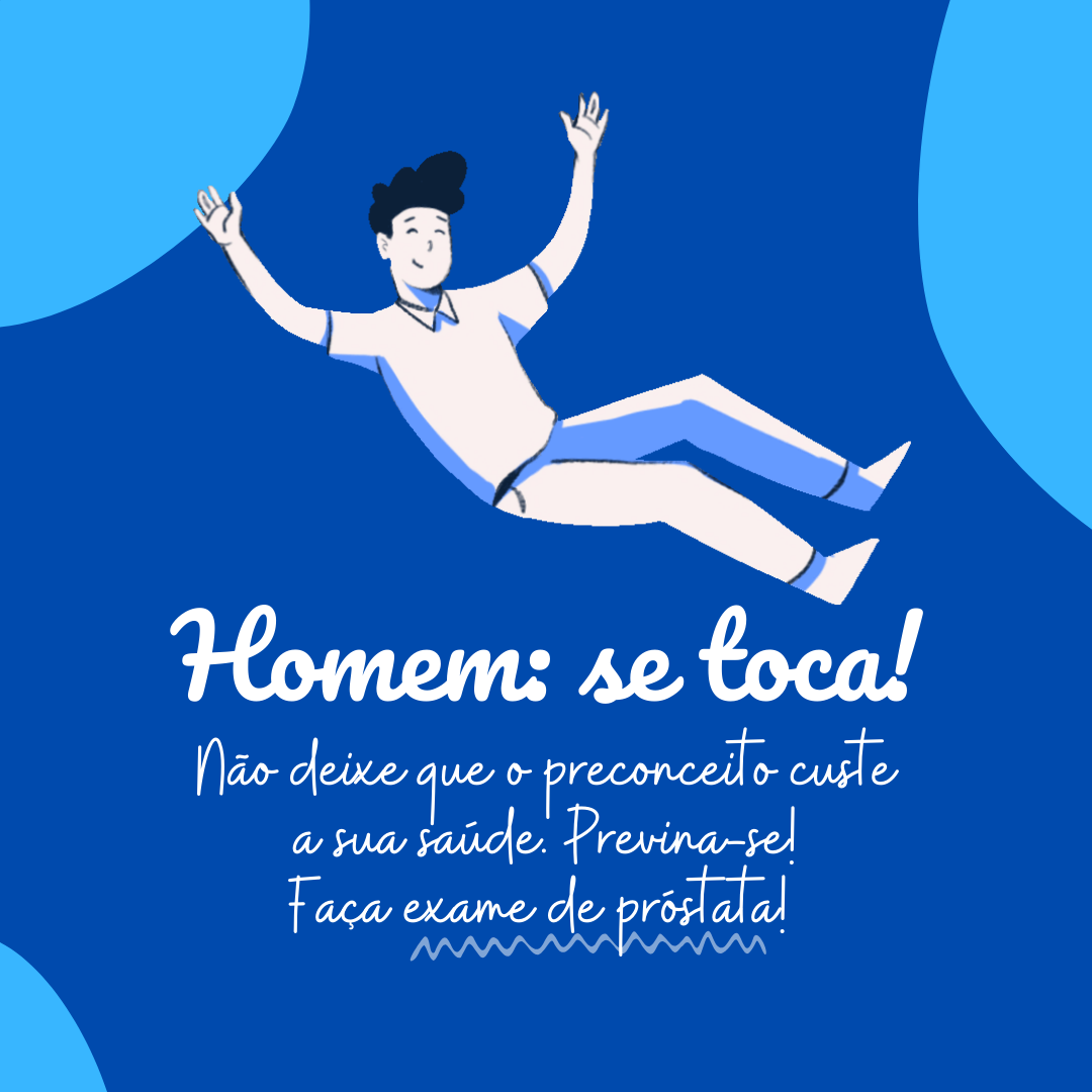 Homem: se toca! Não deixe que o preconceito custe a sua saúde. Previna-se! Faça exame de próstata! 