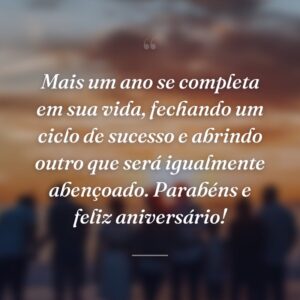 Mais um ano se completa em sua vida, fechando um ciclo de sucesso e abrindo outro que será igualmente abençoado. Parabéns e feliz aniversário!