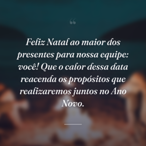 Feliz Natal ao maior dos presentes para nossa equipe: você! Que o calor dessa data reacenda os propósitos que realizaremos juntos no Ano Novo.