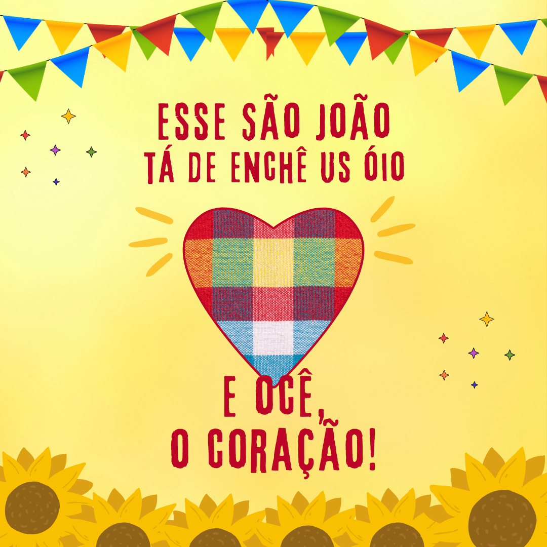 Esse São João tá de enchê us óio e ocê, o coração!