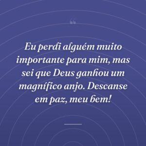 Eu perdi alguém muito importante para mim, mas sei que Deus ganhou um magnífico anjo. Descanse em paz, meu bem!