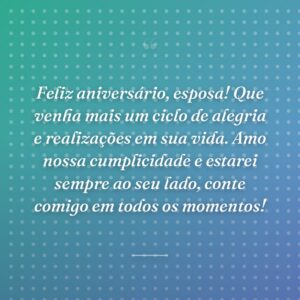 Feliz aniversário, esposa! Que venha mais um ciclo de alegria e realizações em sua vida. Amo nossa cumplicidade e estarei sempre ao seu lado, conte comigo em todos os momentos!