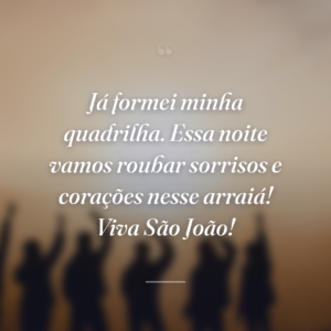 Já formei minha quadrilha. Essa noite vamos roubar sorrisos e corações nesse arraiá! Viva São João!