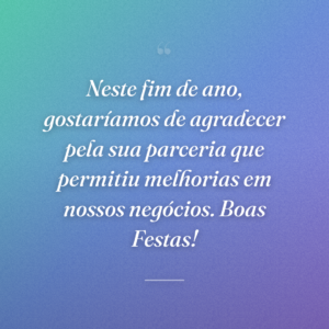 Neste fim de ano, gostaríamos de agradecer pela sua parceria que permitiu melhorias em nossos negócios. Boas Festas!