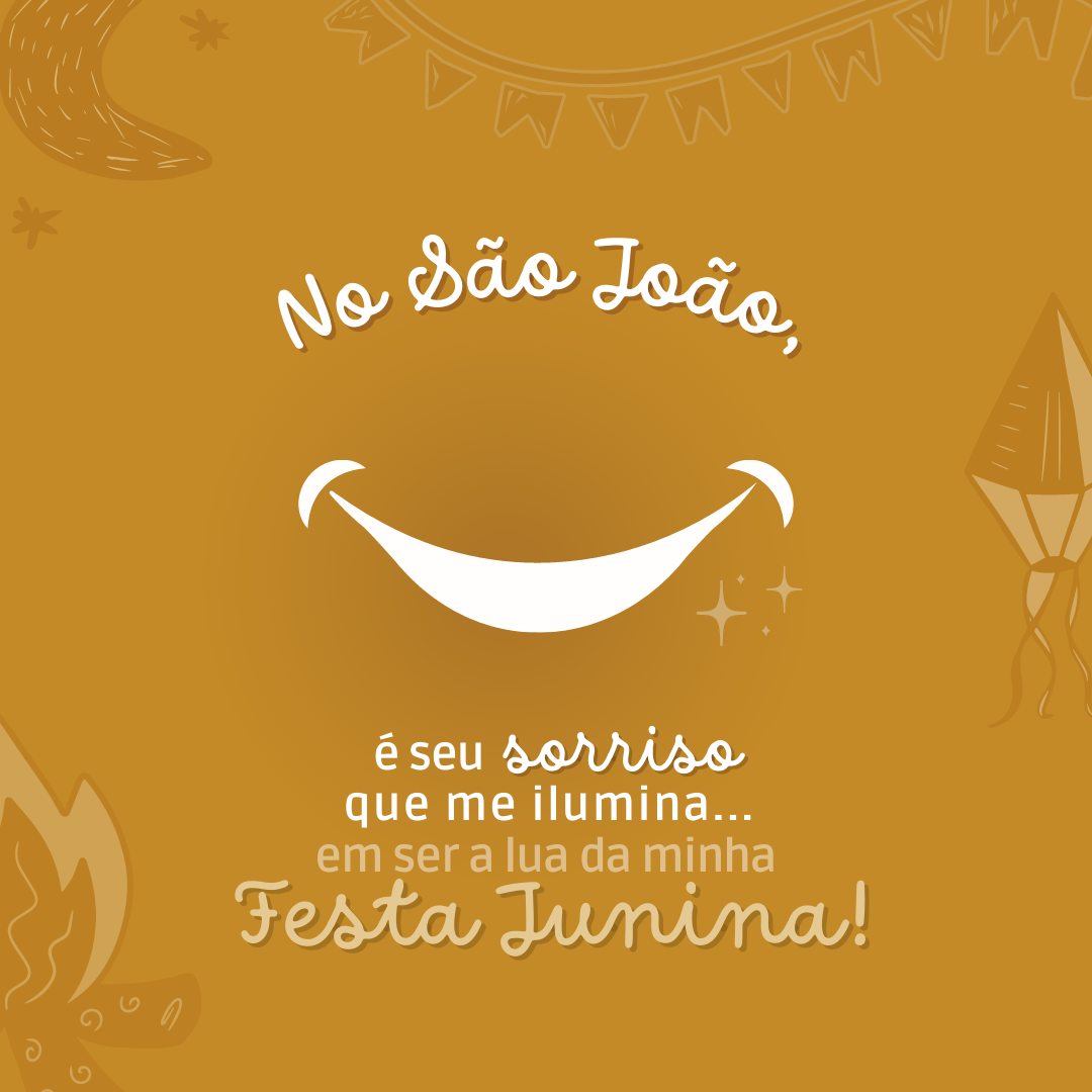 No São João, é teu sorriso que me ilumina... Vem ser a lua da minha Festa Junina!