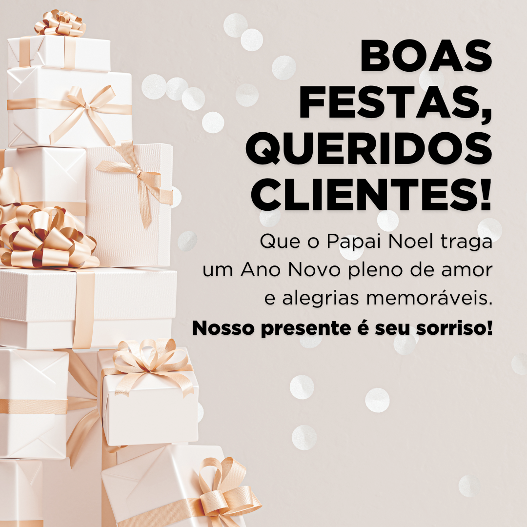 Boas Festas, queridos clientes! Que o Papai Noel traga um Ano Novo pleno de realizações e alegrias memoráveis. Nosso presente será o seu sorriso!