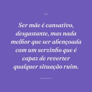 Ser mãe é cansativo, desgastante, mas nada melhor que ser abençoada com um serzinho que é capaz de reverter qualquer situação ruim.