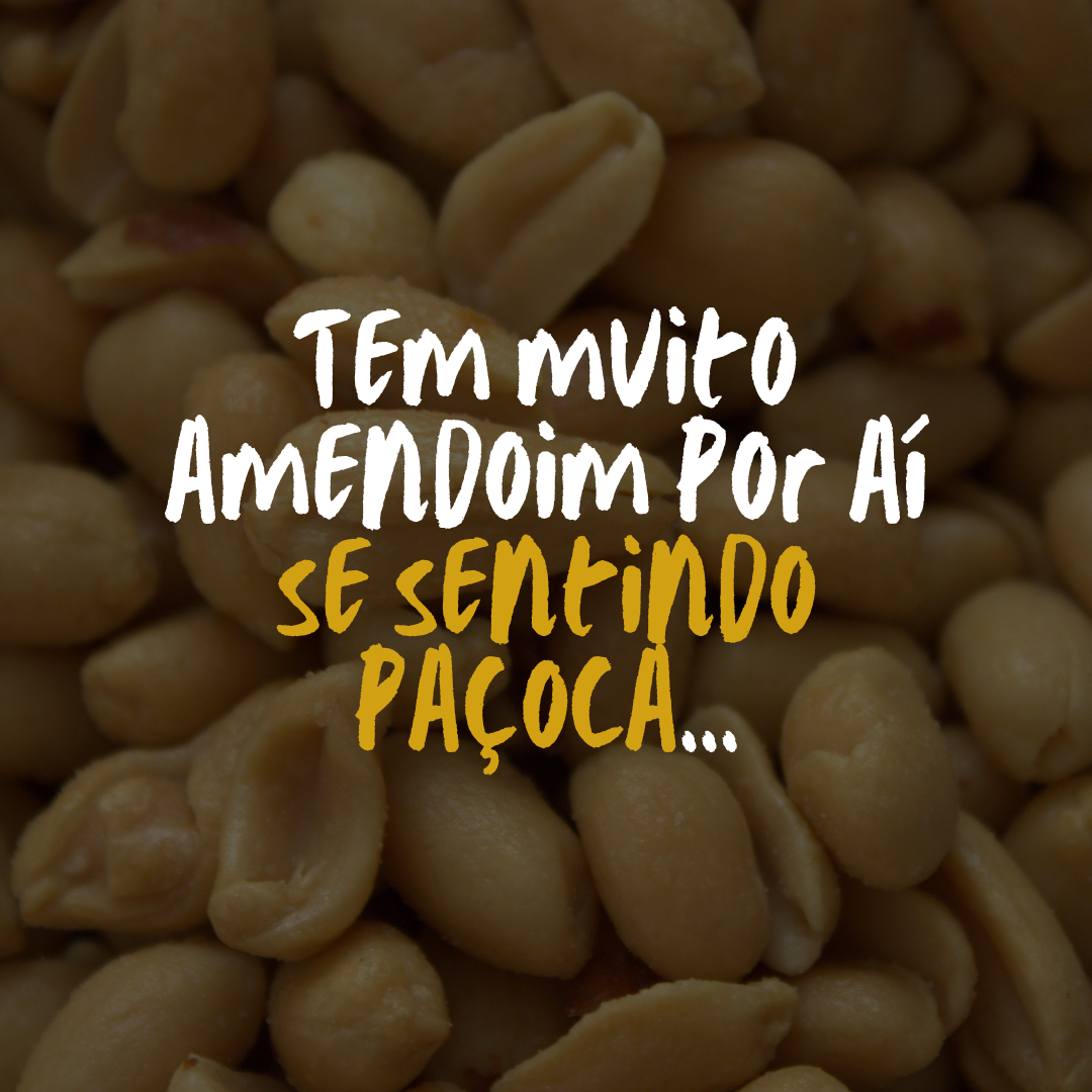 Tem muito amendoim por aí se sentindo paçoca...