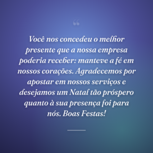 Você nos concedeu o melhor presente que a nossa empresa poderia receber: manteve a fé em nossos corações. Agradecemos por apostar em nossos serviços e desejamos um Natal tão próspero quanto à sua presença foi para nós. Boas Festas!