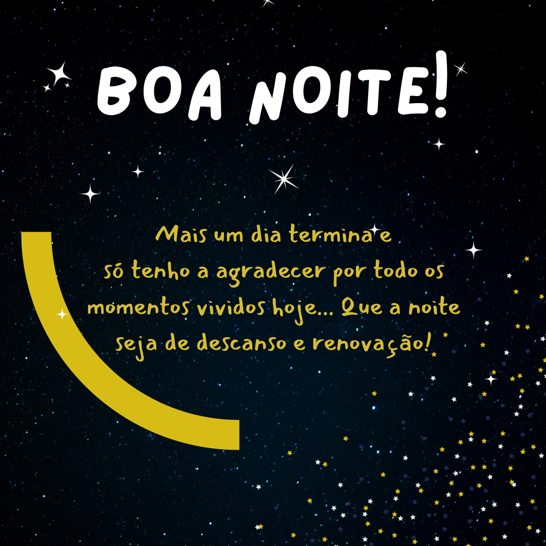 Mais um dia termina e só tenho a agradecer por todo os momentos vividos hoje... Que a noite seja de descanso e renovação!