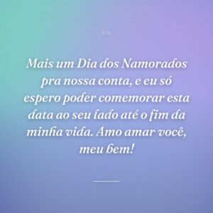 Mais um Dia dos Namorados pra nossa conta, e eu só espero poder comemorar esta data ao seu lado até o fim da minha vida. Amo amar você, meu bem!