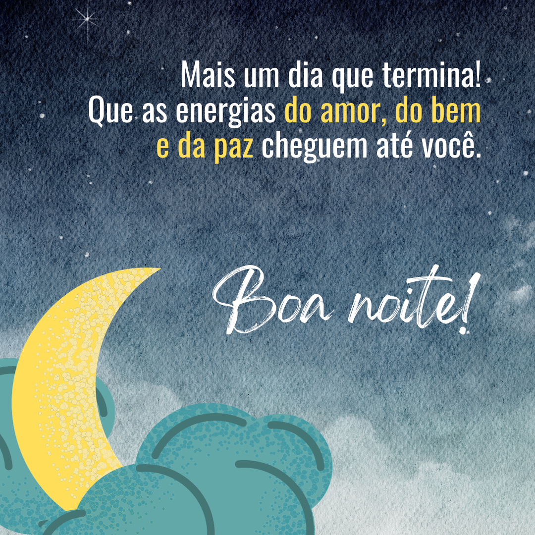 Mais um dia que termina! Que as energias do amor, do bem e da paz cheguem até você. Boa noite!