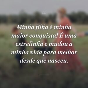 Minha filha é minha maior conquista! É uma estrelinha e mudou a minha vida para melhor desde que nasceu.