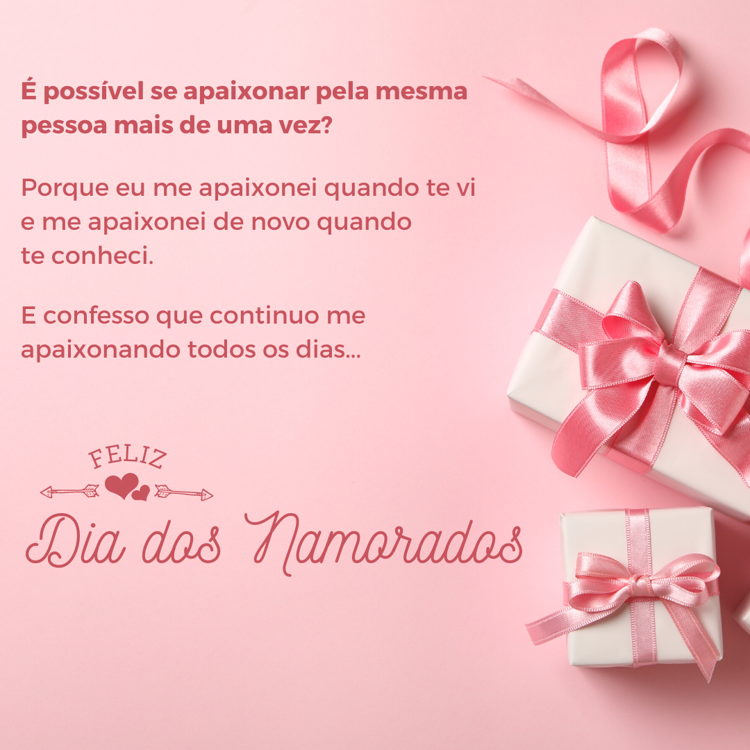 É possível se apaixonar pela mesma pessoa mais de uma vez? Porque eu me apaixonei quando te vi e me apaixonei de novo quando te conheci. E confesso que continuo me apaixonando todos os dias... Feliz Dia dos Namorados!