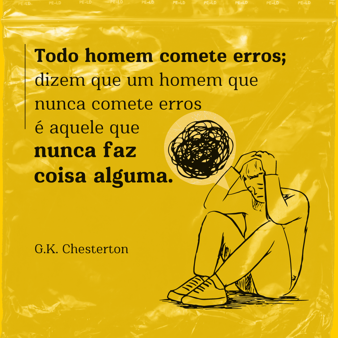 Todo homem comete erros; dizem que um homem que nunca comete erros é aquele que nunca faz coisa alguma. 