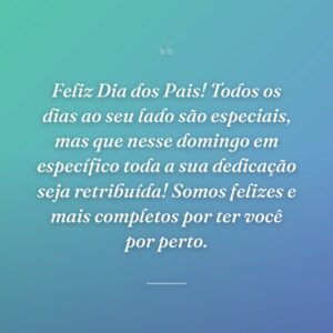 Feliz Dia dos Pais! Todos os dias ao seu lado são especiais, mas que nesse domingo em específico toda a sua dedicação seja retribuída! Somos felizes e mais completos por ter você por perto.