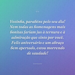 Vozinha, parabéns pelo seu dia! Nem todas as homenagens mais bonitas fariam jus à ternura e à admiração que sinto por você. Feliz aniversário e um abraço bem apertado, estou morrendo de saudade!