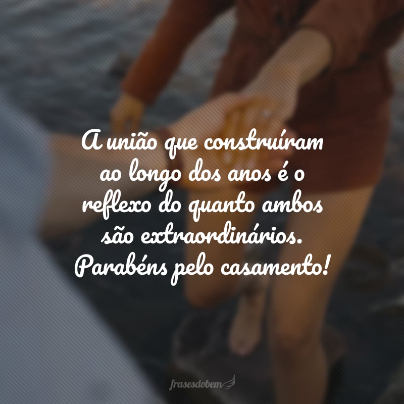 A união que construíram ao longo dos anos é o reflexo do quanto ambos são extraordinários. Parabéns pelo casamento! 