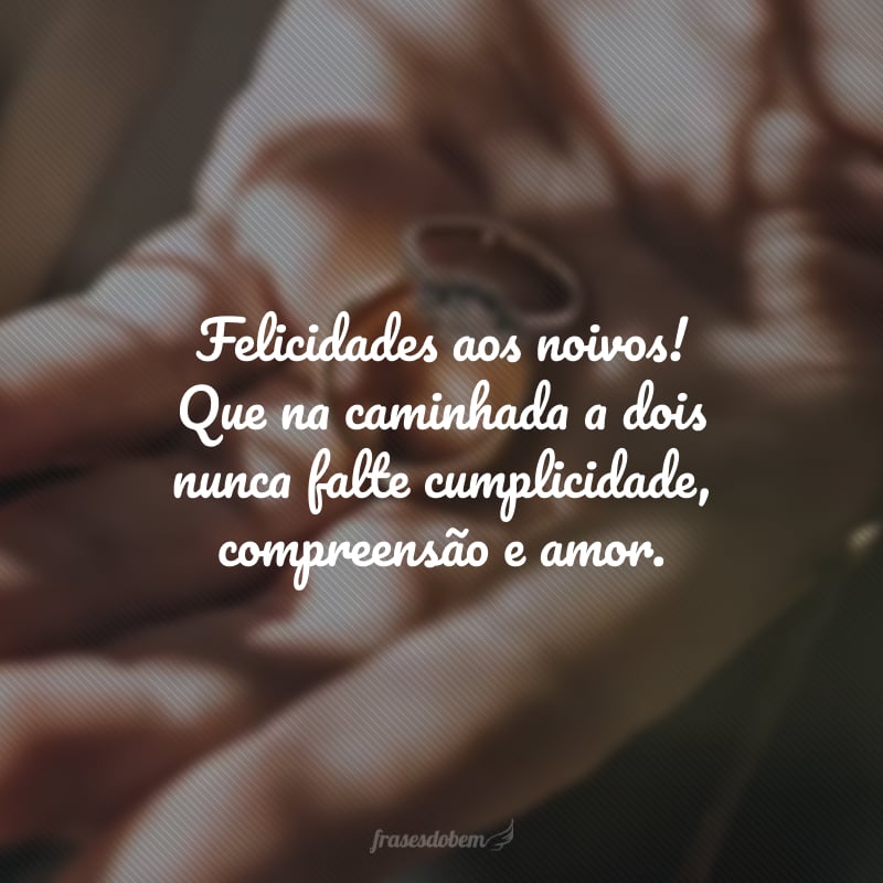 Felicidades aos noivos! Que na caminhada a dois nunca falte cumplicidade, compreensão e amor. 