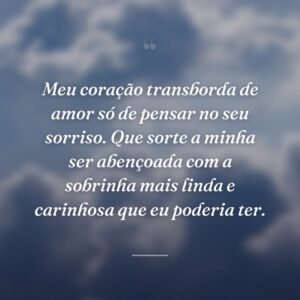Meu coração transborda de amor só de pensar no seu sorriso. Que sorte a minha ser abençoada com a sobrinha mais linda e carinhosa que eu poderia ter.