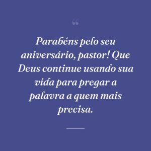 Parabéns pelo seu aniversário, pastor! Que Deus continue usando sua vida para pregar a palavra a quem mais precisa.