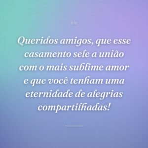 Queridos amigos, que a luz divina ilumine essa união e que vocês se sintam apoiados pela graça de Deus. Felicidades!