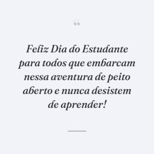 Feliz Dia do Estudante para todos que embarcam nessa aventura de peito aberto e nunca desistem de aprender!