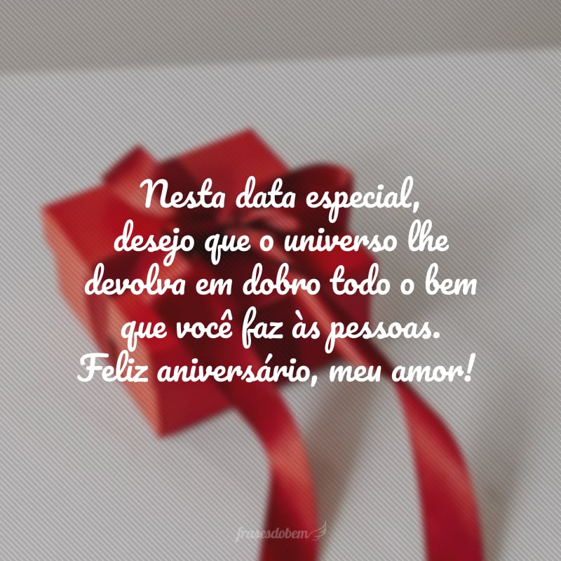 Filho, você é o dono da risada mais gostosa e do abraço mais caloroso do mundo inteirinho. Nesta data especial, desejo que o universo lhe devolva em dobro todo o bem que você faz às pessoas. Feliz aniversário, meu amor!