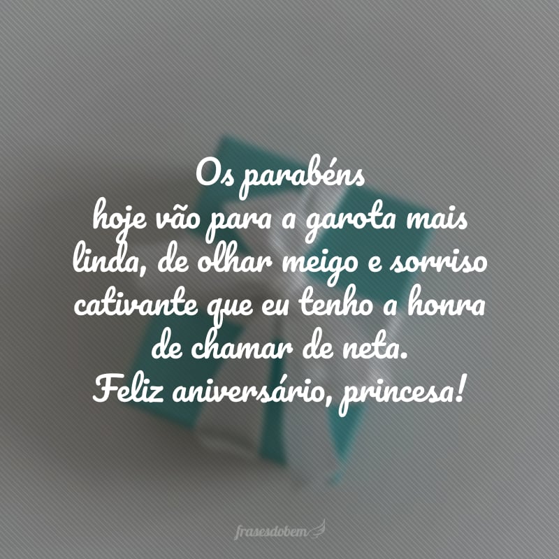 Os parabéns hoje vão para a garota mais linda, de olhar meigo e sorriso cativante que eu tenho a honra de chamar de neta. Feliz aniversário, princesa! 