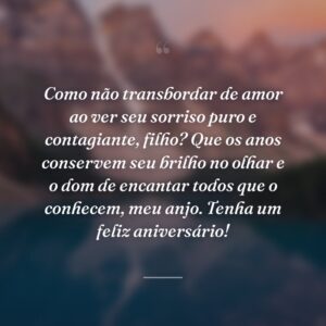 Como não transbordar de amor ao ver seu sorriso puro e contagiante, filho? Que os anos conservem seu brilho no olhar e o dom de encantar todos que o conhecem, meu anjo. Tenha um feliz aniversário!