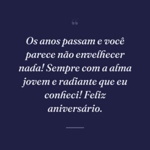 Os anos passam e você parece não envelhecer nada! Sempre com a alma jovem e radiante que eu conheci! Feliz aniversário.