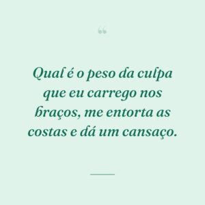 Qual é o peso da culpa que eu carrego nos braços, me entorta as costas e dá um cansaço.