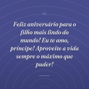 Feliz aniversário para o filho mais lindo do mundo! Eu te amo, príncipe! Aproveite a vida sempre o máximo que puder!