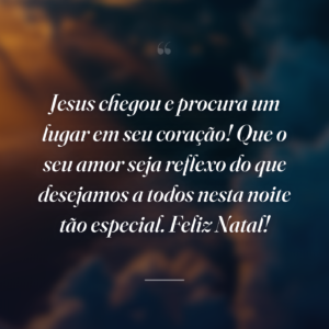Jesus chegou e procura um lugar em seu coração! Que o seu amor seja reflexo do que desejamos a todos nesta noite tão especial. Feliz Natal!