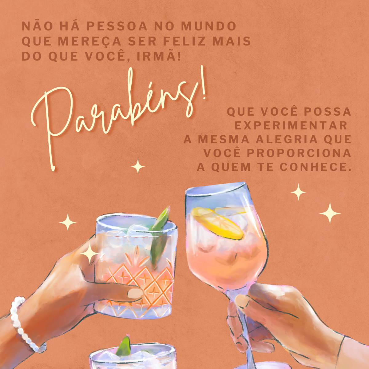 Não há pessoa no mundo que mereça ser feliz mais do que você, irmã! Que você possa experimentar a mesma alegria que você proporciona a quem te conhece. Parabéns!