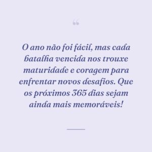 O ano não foi fácil, mas cada batalha vencida nos trouxe maturidade e coragem para enfrentar novos desafios. Que os próximos 365 dias sejam ainda mais memoráveis!