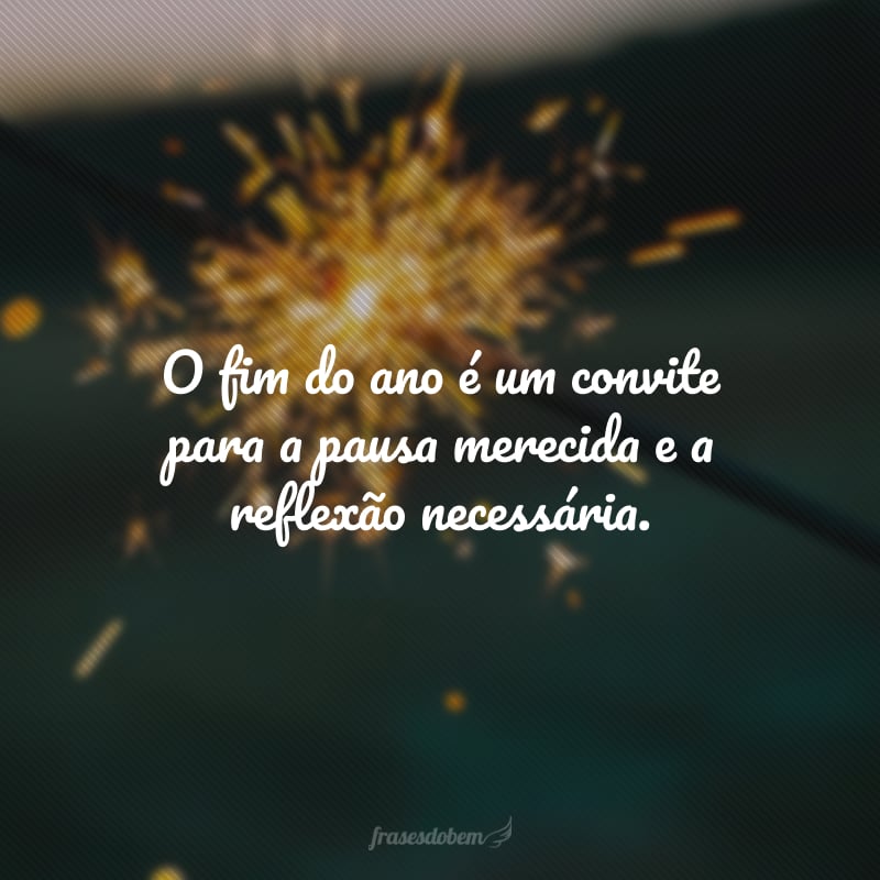 Se os últimos meses passaram voando, aproveite para diminuir o ritmo. O fim do ano é um convite para a pausa merecida e a reflexão necessária.