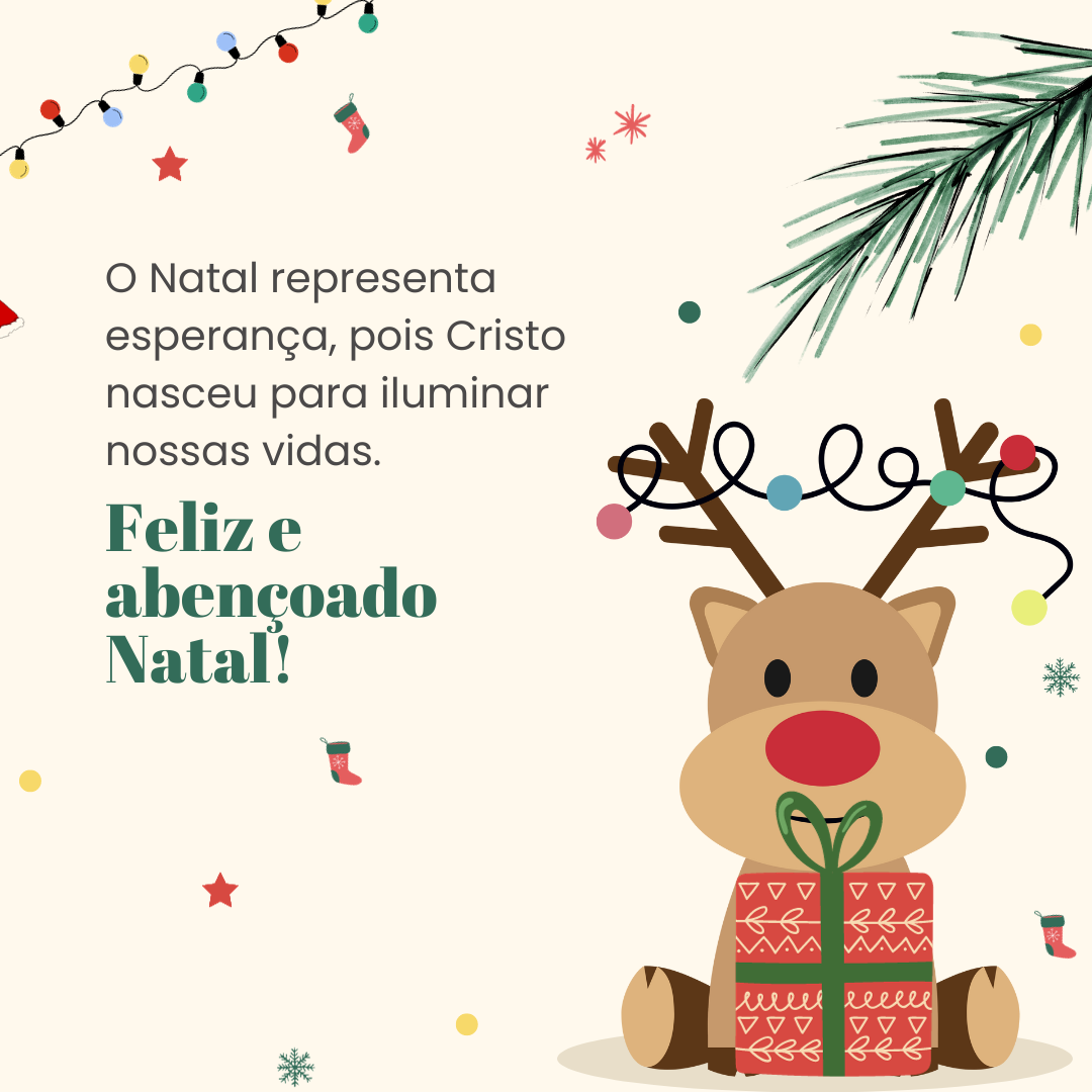 O Natal representa esperança, pois Cristo nasceu para iluminar nossas vidas. Feliz e abençoado Natal!